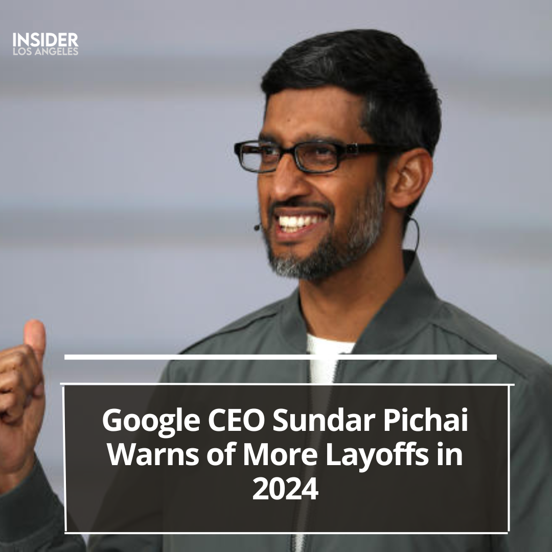 Google CEO Sundar Pichai notified the company's employees in a memo that further layoffs are planned for 2024.