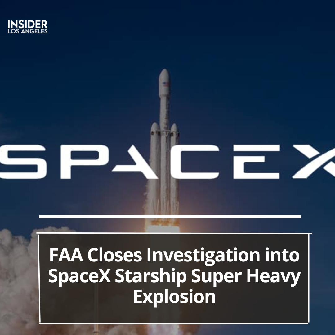 The FAA stated Monday that the inquiry into an explosion during SpaceX's Starship Super Heavy Orbital Test has been closed.